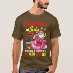 Christmas In July No Milk And Cookies Just Beer An T-Shirt