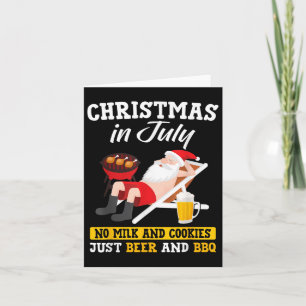 Christmas In July - No Milk And Cookies Just Beer Card