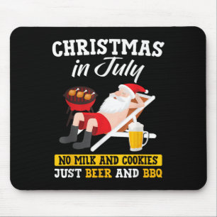 Christmas In July - No Milk And Cookies Just Beer Mouse Pad