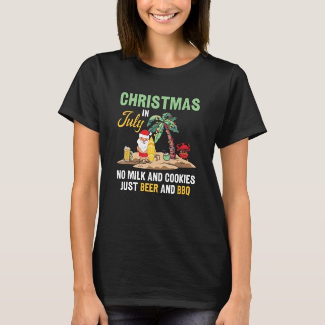 Christmas In July No Milk And Cookies Summer Vacat T-Shirt (Front)