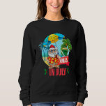 Christmas In July Santa Hat Xmas  Summer Xmas Vaca Sweatshirt<br><div class="desc">Christmas In July Santa Hat Xmas  Summer Xmas Vacation 2</div>