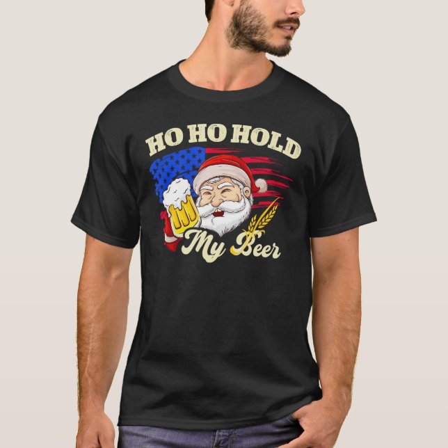 Christmas In July Santa Ho Ho Hold My Beer  For Me T-Shirt (Front)