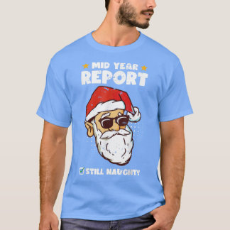 Christmas In July Santa MidYear Report Still Naugh T-Shirt