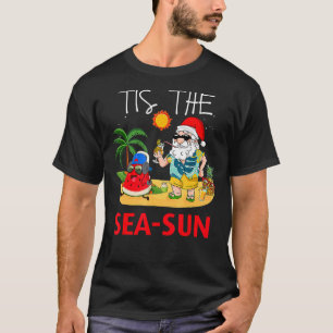 Christmas In July Santa Tis The Sea Sun Beach Frui T-Shirt