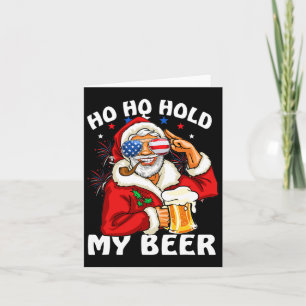 Christmas In July Shirt Santa Ho Ho Hold My Beer  Card