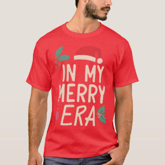 Christmas In My Merry Era Xmas Holiday Christmas f T-Shirt