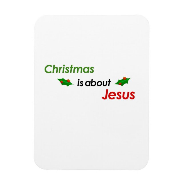 CHRISTMAS IS ABOUT JESUS MAGNET! MAGNET (Vertical)
