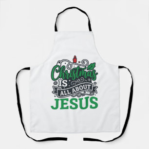 Christmas Is All About Jesus Design Apron