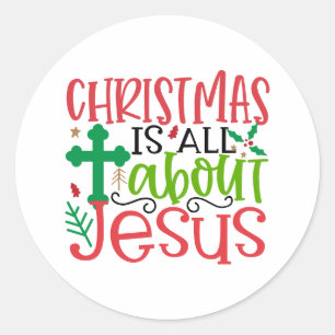 Christmas is all about Jesus is the reason season Classic Round Sticker
