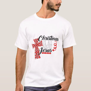 Christmas Is All About Jesus Love Christian Xmas T T-Shirt