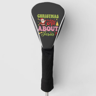 Christmas Is All About Jesus Retro Golf Head Cover