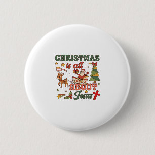 Christmas Is All About Jesus Santa Sleigh Reindeer 6 Cm Round Badge