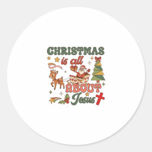 Christmas Is All About Jesus Santa Sleigh Reindeer Classic Round Sticker