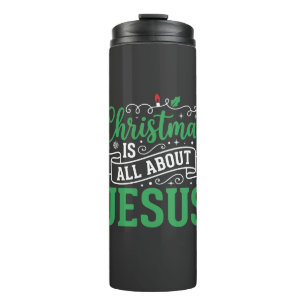 Christmas Is All About Jesus Typography Thermal Tumbler