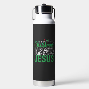 Christmas Is All About Jesus Typography Water Bottle