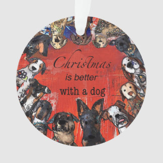 Christmas is better with a dog ornament