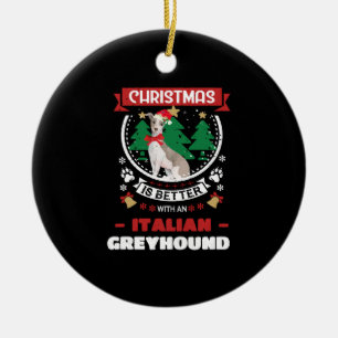 Christmas Is Better With An Italian Greyhound Chri Ceramic Tree Decoration