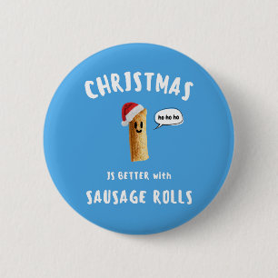CHRISTMAS IS BETTER with SAUSAGE ROLLS 6 Cm Round Badge