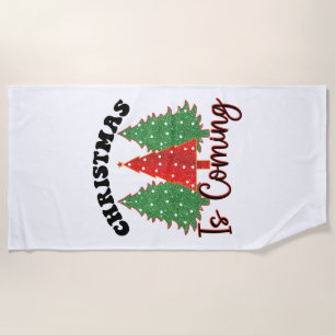 Christmas Is Coming Beach Towel