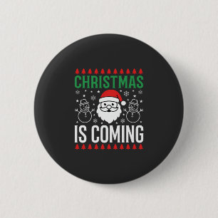 Christmas Is Coming Santa Snowman 6 Cm Round Badge