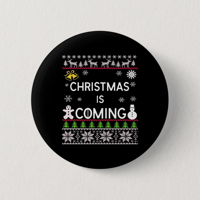 Christmas Is Coming Ugly Christmas Sweater 6 Cm Round Badge (Front)
