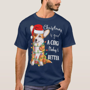 Christmas Is Good A Corgi Makes It Better Funny Sa T-Shirt