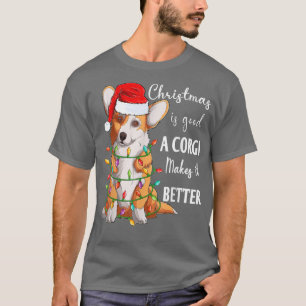 Christmas is good a Corgi makes it better Funny Sa T-Shirt