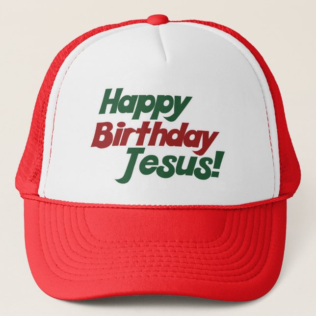 Christmas is Jesus Birthday Trucker Hat (Front)