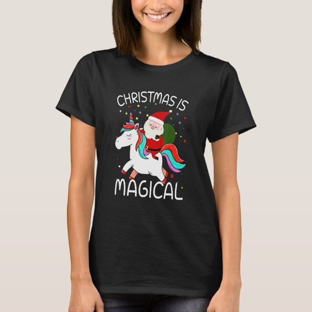   Christmas Is Magical Santa Claus Riding Unicorn T-Shirt (Front)
