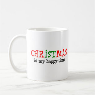christmas is my happy time coffee mug