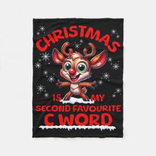 Christmas Is My Second Favourite C Word Funny Xmas Fleece Blanket