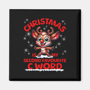 Christmas Is My Second Favourite C Word Funny Xmas Magnet