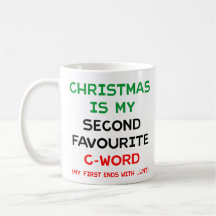 Christmas Is My Second Favourite C Word Mug