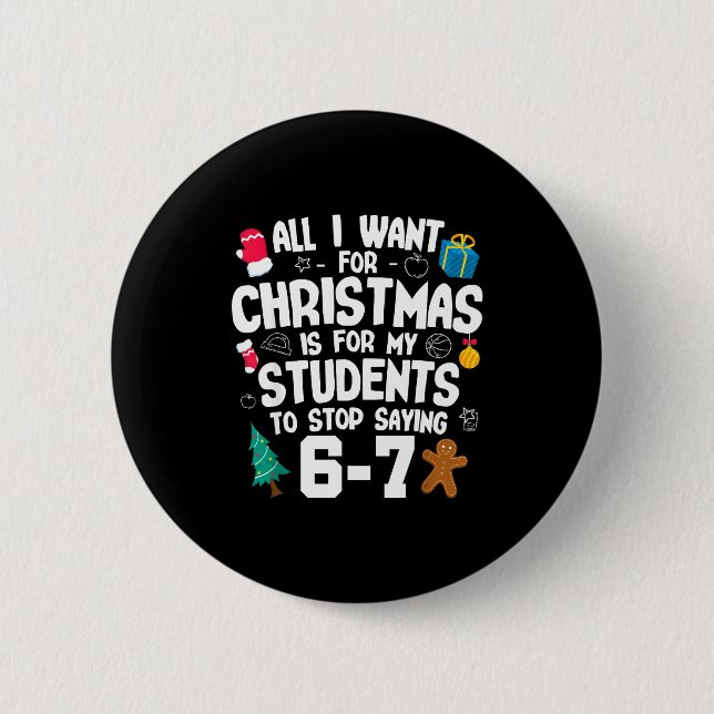 Christmas Is My Students To Stop Saying 67 _ Aweso 6 Cm Round Badge (Front)