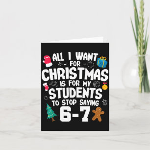 Christmas Is My Students To Stop Saying 67 _ Aweso Card