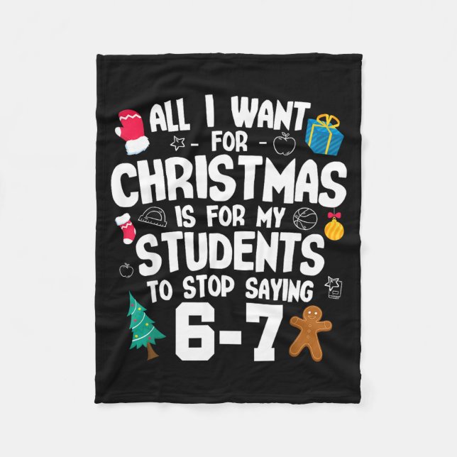 Christmas Is My Students To Stop Saying 67 _ Aweso Fleece Blanket (Front)