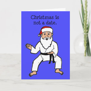 Christmas Is Not A Date Cards Black Belt Santa