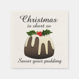"Christmas is Short so Savor your Pudding" Napkin