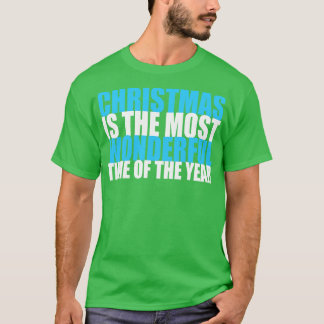 Christmas is the Most Wonderful Time of the Year T-Shirt