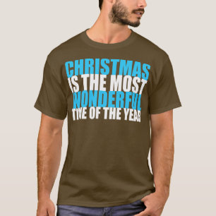 Christmas is the Most Wonderful Time of the Year T-Shirt