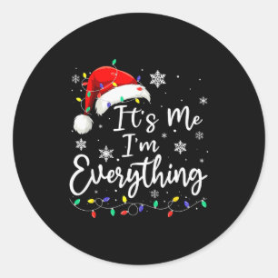 Christmas Its Me I'm Everything Christmas Pajama F Classic Round Sticker