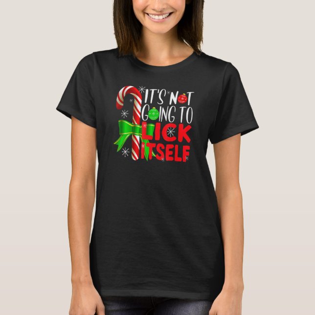 Christmas It's Not Going To Lick Itself  Candy Can T-Shirt (Front)