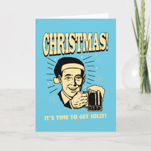 Christmas: It's Time To Get Jolly Holiday Card