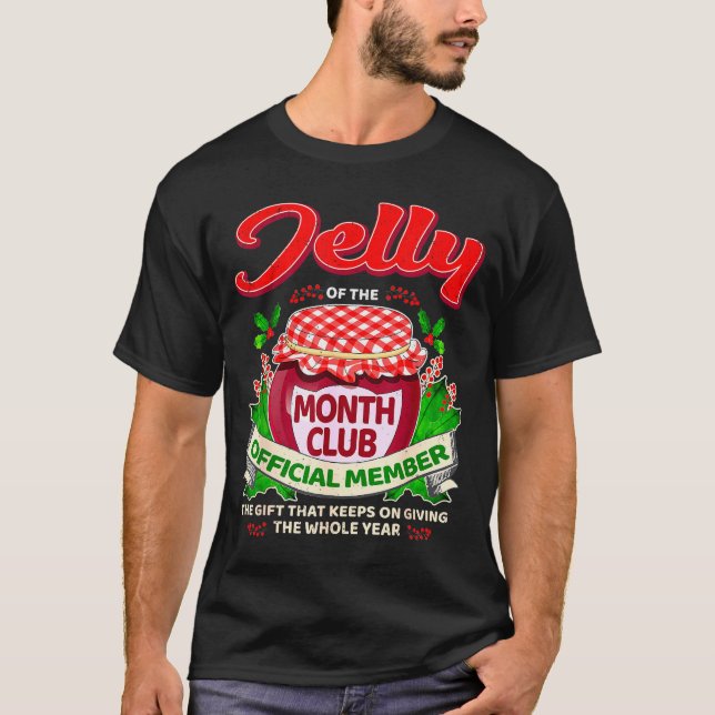 Christmas Jelly Of The Month Club Member Funny Xma T-Shirt (Front)