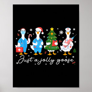 Christmas Just A Jolly Goose Nurse Cute Medical St Poster