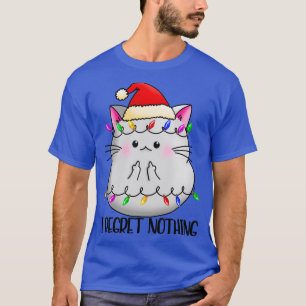 Christmas Kitty I Regret Nothing Naughty Kitten Fu T-Shirt