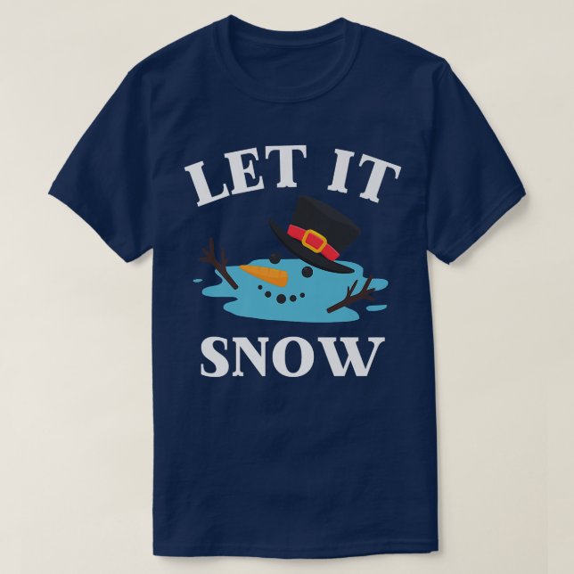 Christmas Let it Snow Melted Snowman  T-Shirt (Design Front)