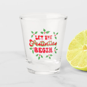 Christmas Let The Festivities Begin Holiday Holly Shot Glass