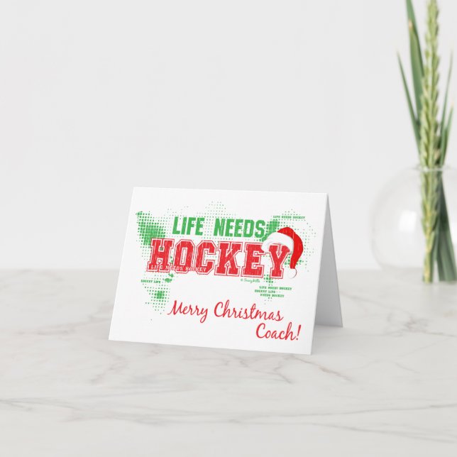Christmas Life Needs Hockey Coach Greeting Card (Front)