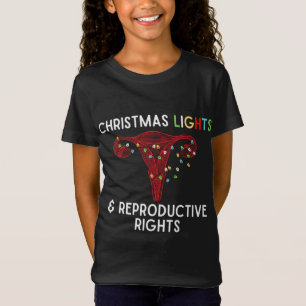 Christmas Lights and Reproductive Rights Pro Choic T-Shirt